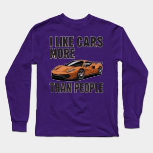 I like cars more than people Humorous Auto Enthusiast tee 8 Long Sleeve T-Shirt